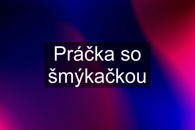 Práčka so šmýkačkou