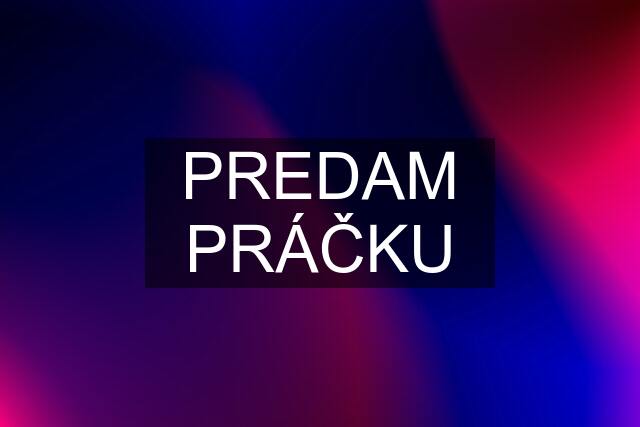 PREDAM PRÁČKU