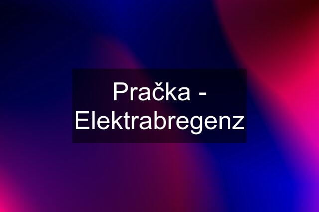 Pračka - Elektrabregenz