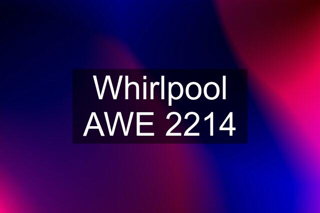 Whirlpool AWE 2214
