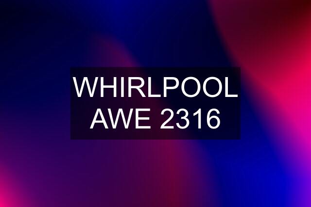 WHIRLPOOL AWE 2316