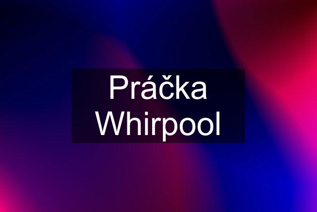 Práčka Whirpool