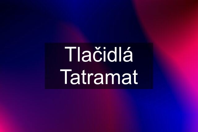 Tlačidlá Tatramat