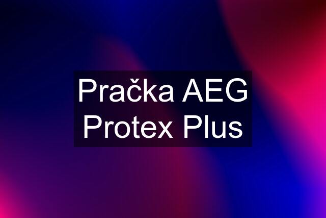 Pračka AEG Protex Plus