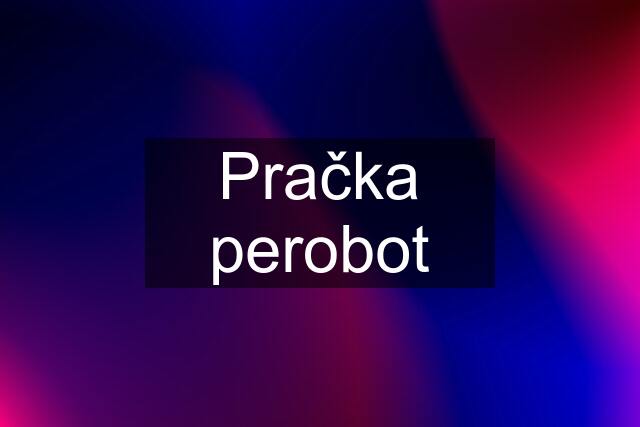 Pračka perobot