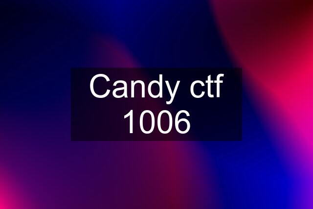 Candy ctf 1006