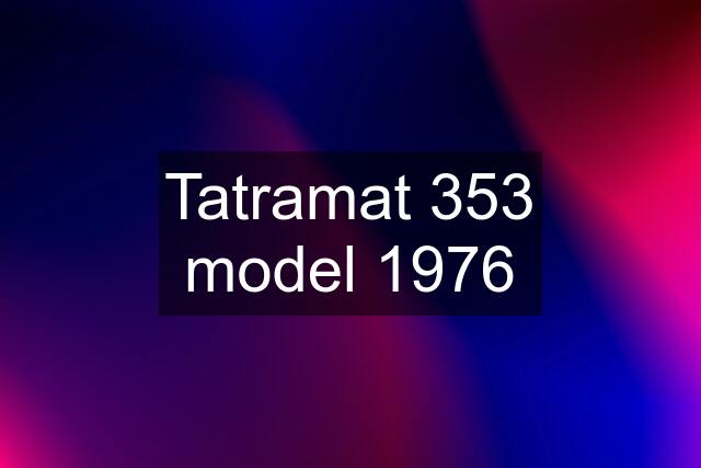 Tatramat 353 model 1976