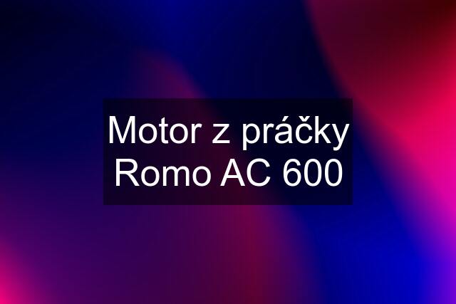 Motor z práčky Romo AC 600