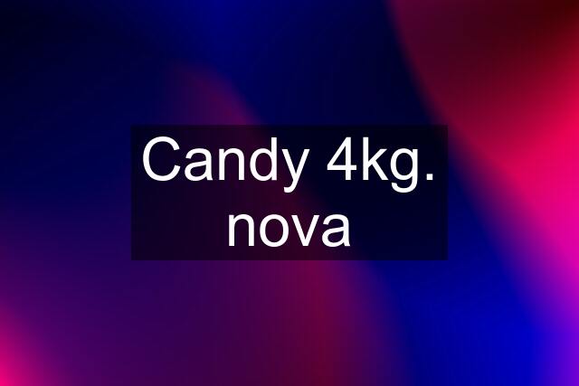 Candy 4kg. nova