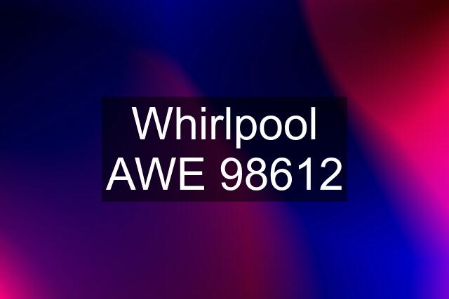 Whirlpool AWE 98612