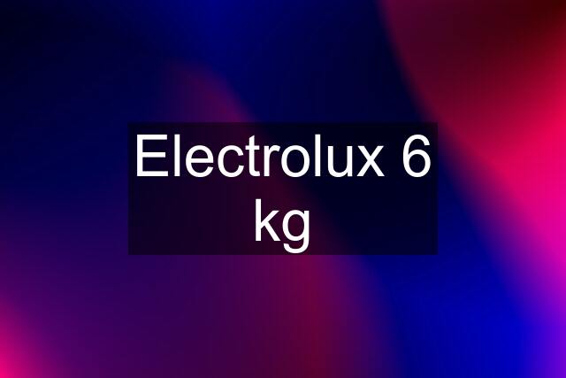 Electrolux 6 kg