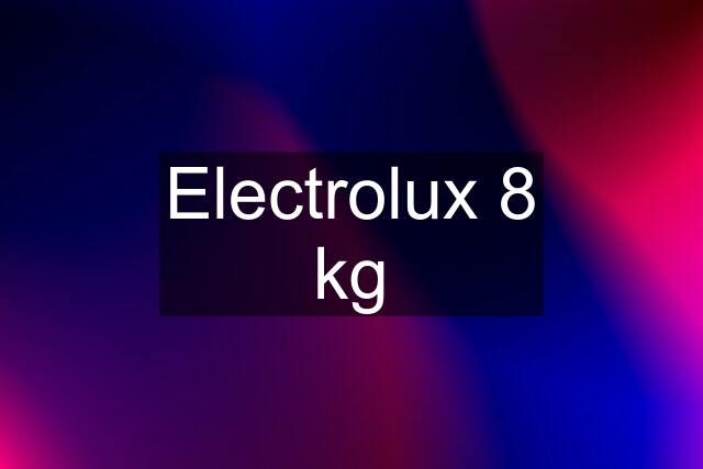 Electrolux 8 kg