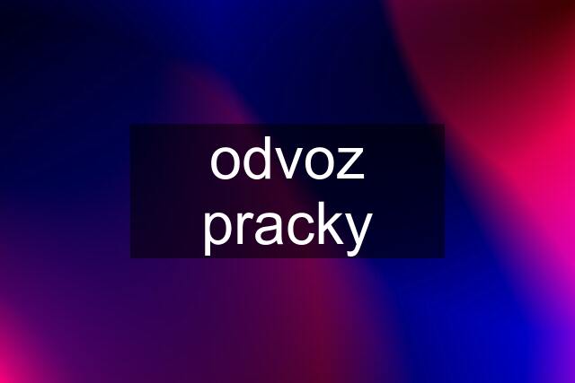 odvoz pracky