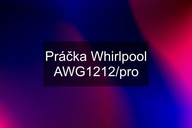 Práčka Whirlpool AWG1212/pro