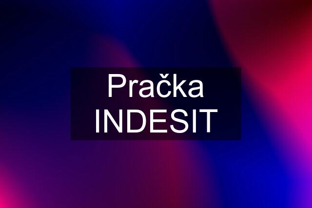 Pračka INDESIT