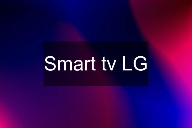 Smart tv LG