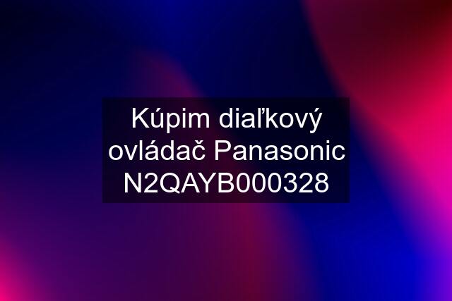 Kúpim diaľkový ovládač Panasonic N2QAYB000328