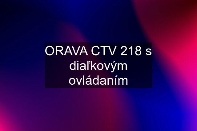 ORAVA CTV 218 s diaľkovým ovládaním