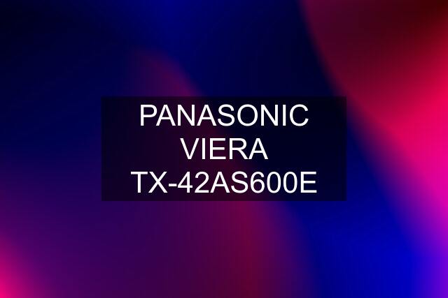 PANASONIC VIERA TX-42AS600E