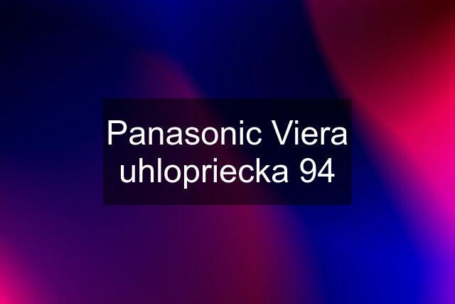 Panasonic Viera uhlopriecka 94