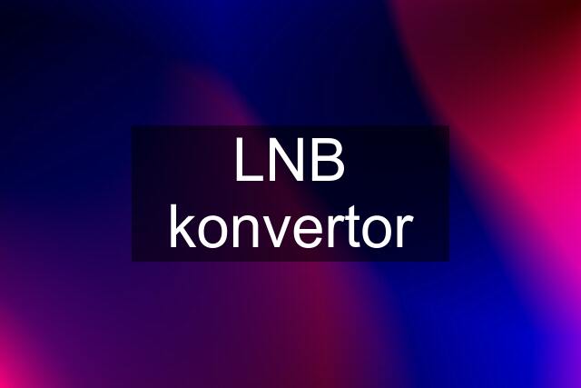 LNB konvertor