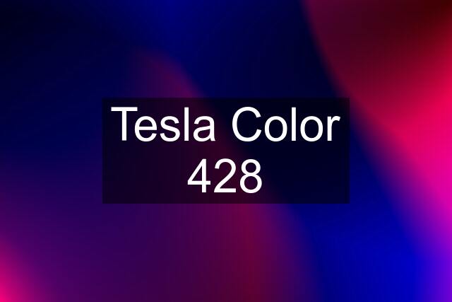 Tesla Color 428