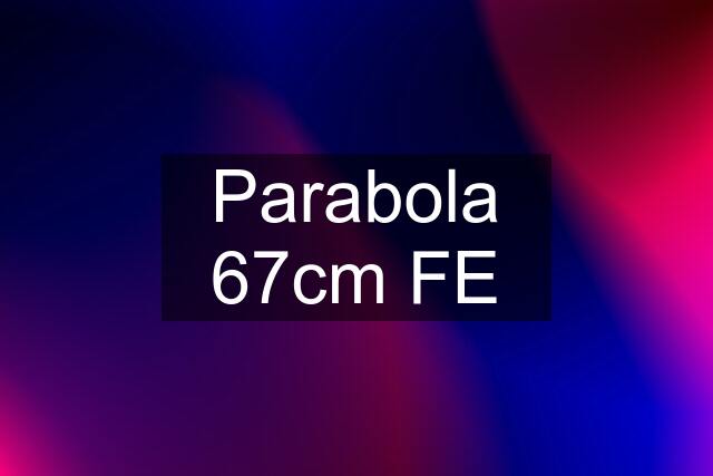 Parabola 67cm FE