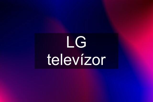 LG televízor