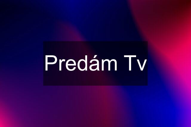 Predám Tv