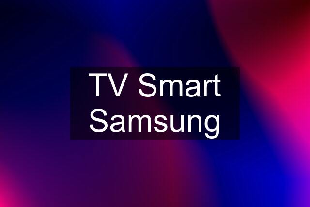 TV Smart Samsung