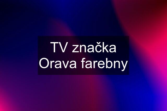 TV značka Orava farebny