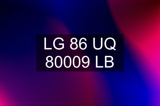 LG 86 UQ 80009 LB