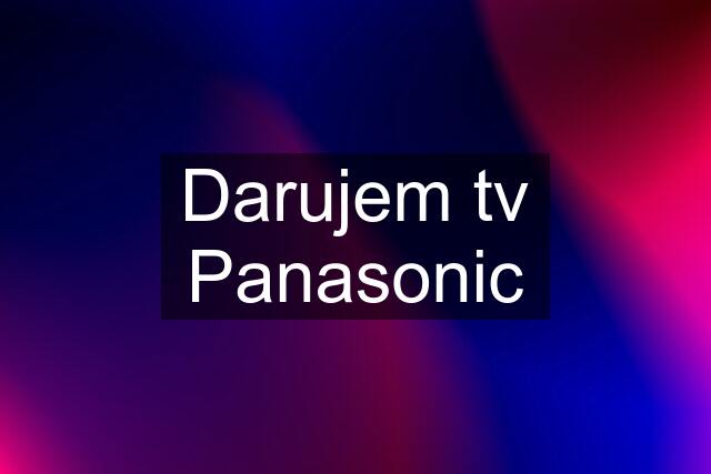 Darujem tv Panasonic