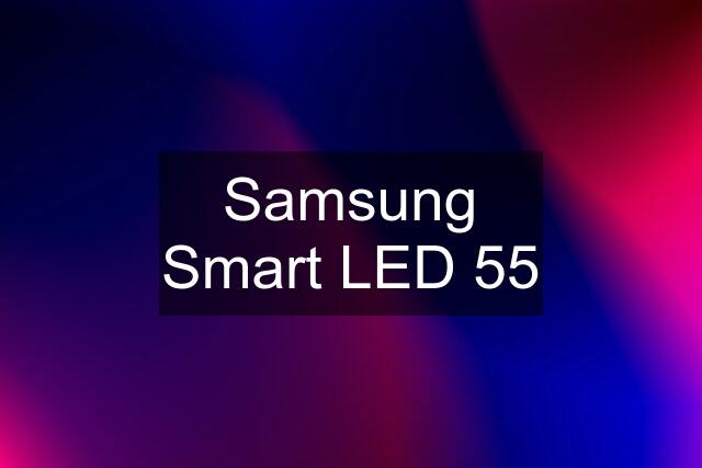 Samsung Smart LED 55