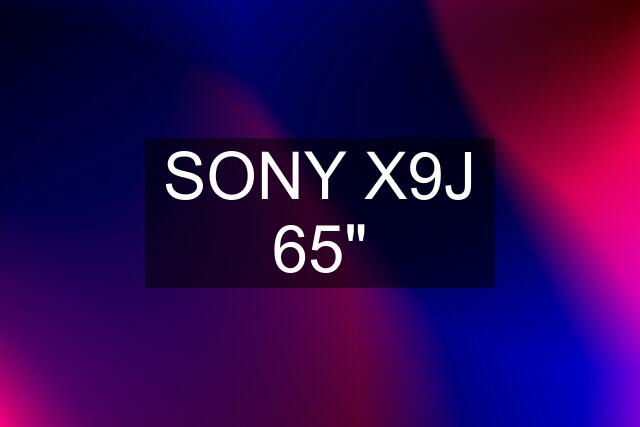 SONY X9J 65"