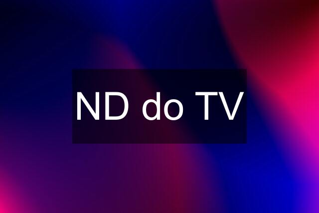 ND do TV