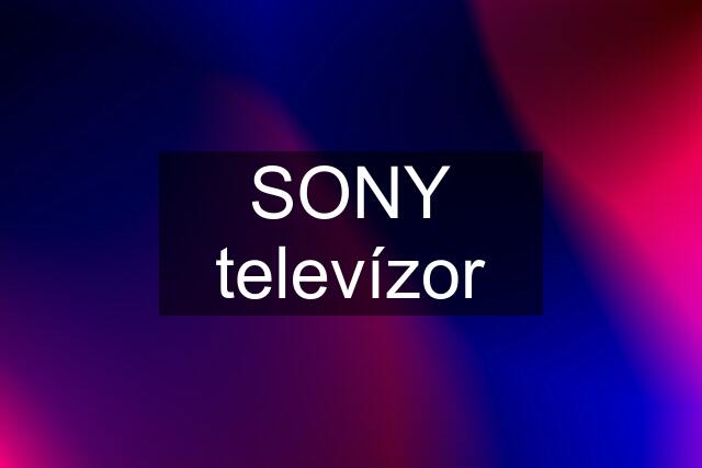 SONY televízor