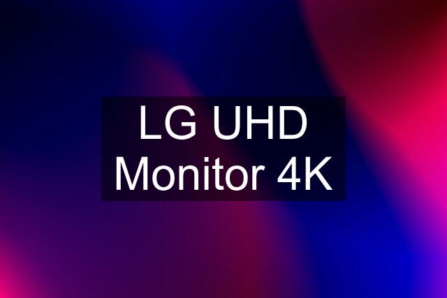 LG UHD Monitor 4K