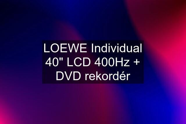 LOEWE Individual 40" LCD 400Hz + DVD rekordér