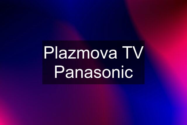 Plazmova TV Panasonic