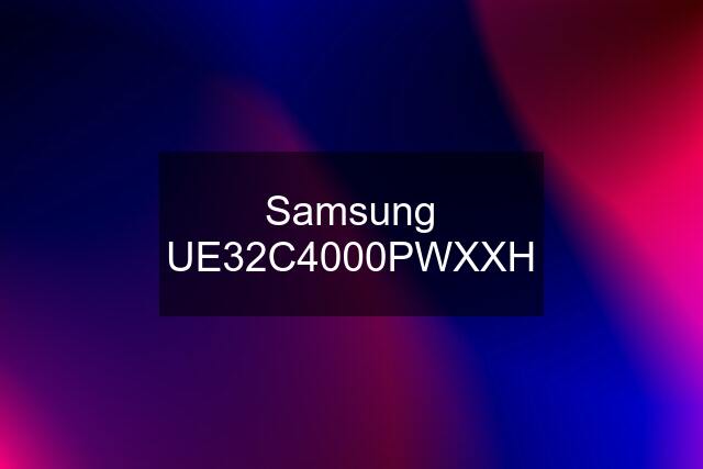 Samsung UE32C4000PWXXH