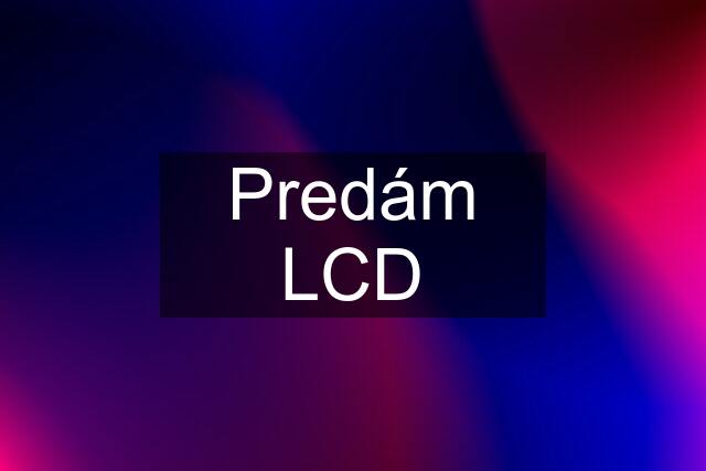 Predám LCD