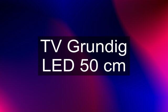 TV Grundig LED 50 cm