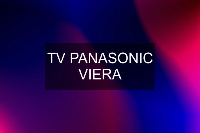 TV PANASONIC VIERA