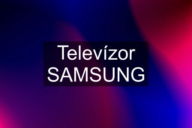 Televízor SAMSUNG