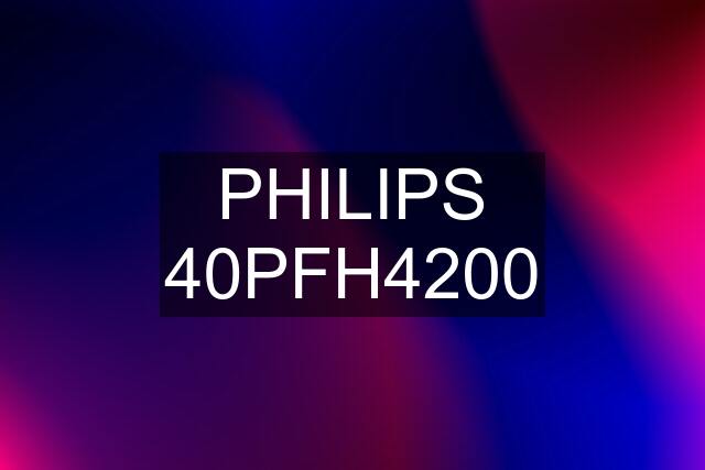 PHILIPS 40PFH4200