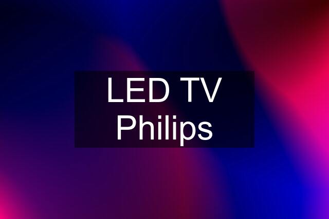 LED TV Philips