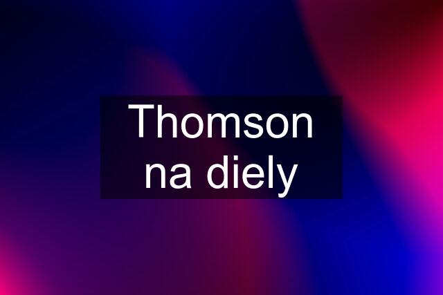 Thomson na diely