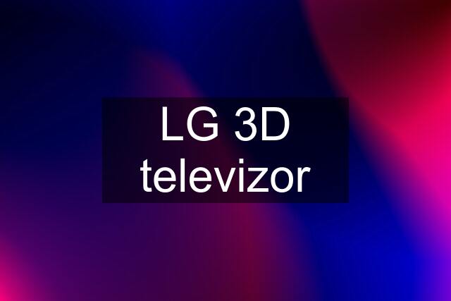 LG 3D televizor