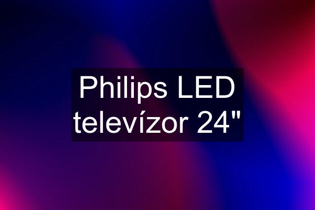 Philips LED televízor 24"